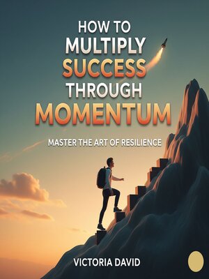 cover image of How to Multiply Success Through Momentum